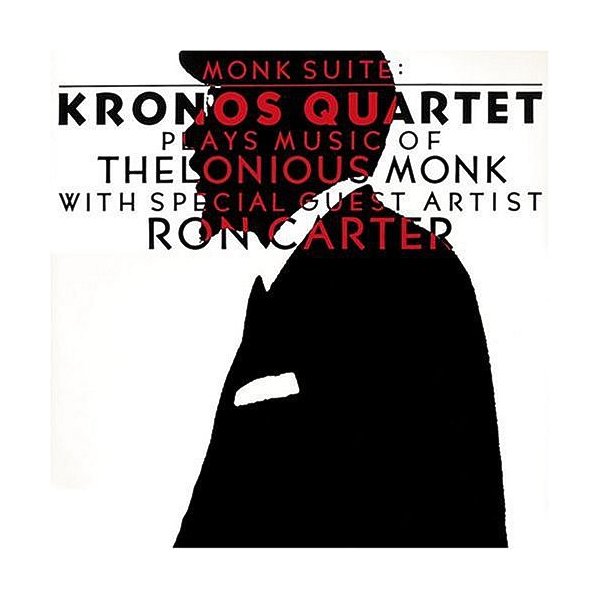 Kronos Quartet - Monk Suite: Kronos Quartet Plays Music Of Thelonious Monk Kronos Quartet - Monk Suite: Kronos Quartet Plays Music Of Thelonious Monk